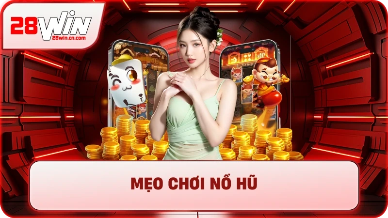 7+ Mẹo Chơi Nổ Hũ Từ Cao Thủ – Săn Jackpot Không Còn Là Mơ 6 7+ Mẹo Chơi Nổ Hũ Từ Cao Thủ – Săn Jackpot Không Còn Là Mơ